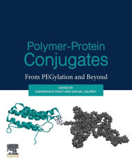 Title: Polymer-Protein Conjugates: From Pegylation and Beyond, Author: Gianfranco Pasut