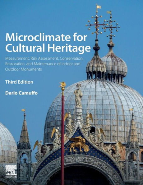 Microclimate for Cultural Heritage: Measurement, Risk Assessment, Conservation, Restoration, and Maintenance of Indoor and Outdoor Monuments / Edition 3