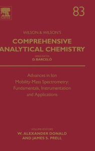 Title: Advances in Ion Mobility-Mass Spectrometry: Fundamentals, Instrumentation and Applications, Author: W. Alexander Donald