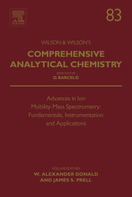 Title: Advances in Ion Mobility-Mass Spectrometry: Fundamentals, Instrumentation and Applications, Author: Elsevier Science