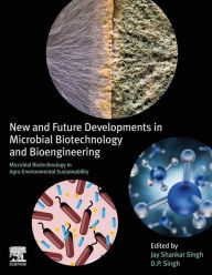 Title: New and Future Developments in Microbial Biotechnology and Bioengineering: Microbial Biotechnology in Agro-environmental Sustainability, Author: Jay Shankar Singh