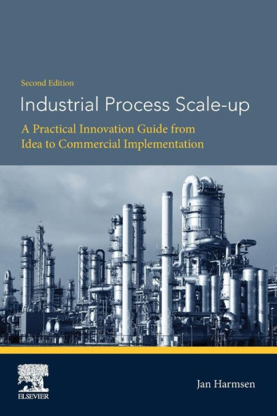 Industrial Process Scale-up: A Practical Innovation Guide from Idea to Commercial Implementation / Edition 2