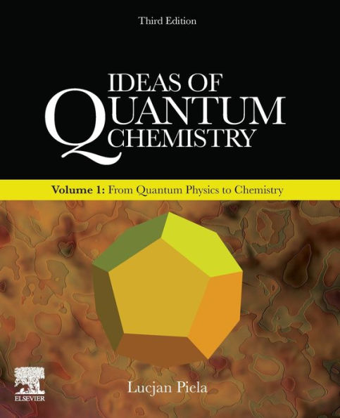 Ideas of Quantum Chemistry: Volume 1: From Quantum Physics to Chemistry / Edition 3