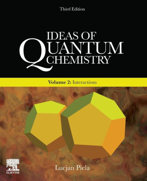 Ideas of Quantum Chemistry: Volume 2: Interactions / Edition 3