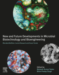 Title: New and Future Developments in Microbial Biotechnology and Bioengineering: Microbial Biofilms: Current Research and Future Trends in Microbial Biofilms, Author: Mukesh Kumar Yadav