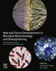 Title: New and Future Developments in Microbial Biotechnology and Bioengineering: Microbial Biotechnology in Agro-environmental Sustainability, Author: Jay Shankar Singh