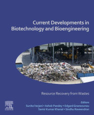 Title: Current Developments in Biotechnology and Bioengineering: Resource Recovery from Wastes, Author: Sunita Varjani