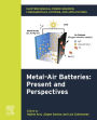 Electrochemical Power Sources: Fundamentals, Systems, and Applications: Metal-Air Batteries: Present and Perspectives