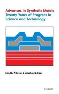 Title: Advances in Synthetic Metals: Twenty Years of Progress in Science and Technology / Edition 1, Author: P. Bernier