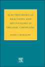 Electrochemical Reactions and Mechanisms in Organic Chemistry