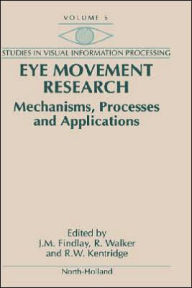 Title: Eye Movement Research: Mechanisms, Processes and Applications, Author: J.M. Findlay