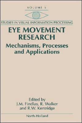 Eye Movement Research: Mechanisms, Processes and Applications