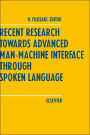 Recent Research Towards Advanced Man-Machine Interface Through Spoken Language