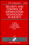 Security and Control of Information Technology in Society: Proceedings of the IFIP TC9 - WG9.6 Working Conference on Security and Control of Information Technology in Society on Board M-S Ilich and Ashore at St. Peterburg, Russia, 12- 17 August 1993