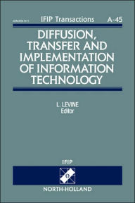 Title: Diffusion, Transfer and Implementation of Information Technology, Author: L. Levine