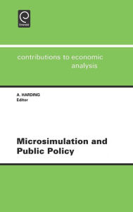 Title: Microsimulation and Public Policy: Selected Papers from the IARIW Special Conference on Microsimulation and Public Policy, Held in Canberra, Australia, Between 5th and 9th December, 1993 / Edition 1, Author: A. F. Harding