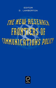 Title: The New Research Frontiers of Communications Policy / Edition 1, Author: D. McLean Lamberton