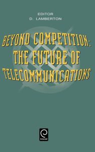 Title: Beyond Competition: Future of Telecommunications, Author: Lorian Dean