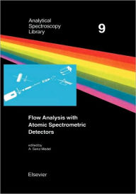Title: Flow Analysis with Atomic Spectrometric Detectors, Author: A. Sanz-Medel
