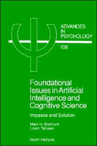 Title: Foundational Issues in Artificial Intelligence and Cognitive Science: Impasse and Solution / Edition 1, Author: M.H. Bickhard