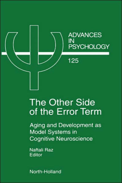 The Other Side of the Error Term: Aging and Development as Model Systems in Cognitive Neuroscience / Edition 1