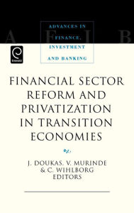 Title: Financial Sector Reform and Privatization in Transition Economies / Edition 1, Author: John A. Doukas