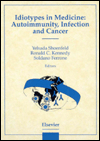 Title: Idiotypes in Medicine: Autoimmunity, Infection and Cancer, Author: R.C. Kennedy