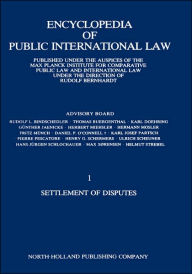 Title: Encyclopedia of Public International Law: Settlement of Disputes 1, Author: R. Bernhardt