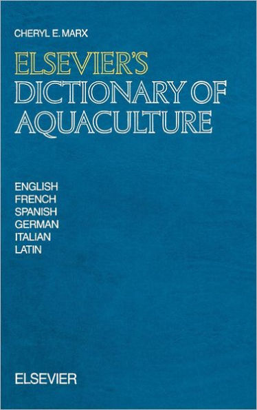 Elsevier's Dictionary of Aquaculture: In English, French, Spanish, German, Italian and Latin