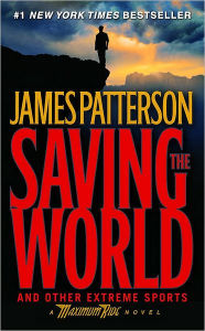 Title: Saving the World and Other Extreme Sports (Maximum Ride Series #3), Author: James Patterson