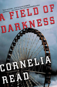 Title: A Field of Darkness (Madeline Dare Series #1), Author: Cornelia Read