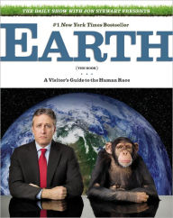Title: The Daily Show with Jon Stewart Presents Earth (the Book): A Visitor's Guide to the Human Race, Author: Jon Stewart