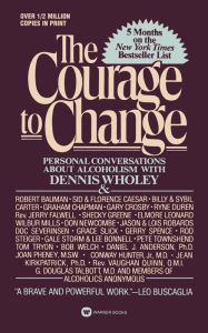 Title: Courage to Change: Personal Conversation About Alcoholism with Dennis Wholey, Author: Dennis Wholey