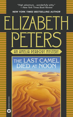 The Last Camel Died at Noon (Amelia Peabody Series #6) by ...