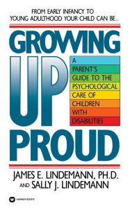 Title: Growing Up Proud, Author: James E Lindemann PhD