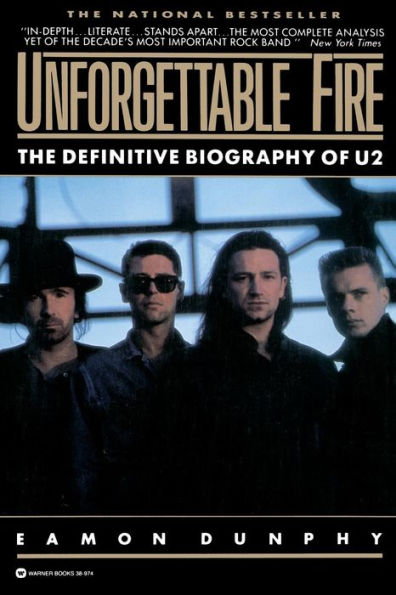 Unforgettable Fire: Past, Present, and Future - the Definitive Biography of U2