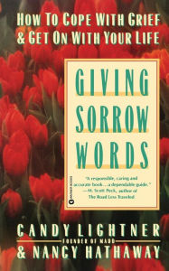 Title: Giving Sorrow Words: How to Cope with Grief and Get on with Your Life, Author: Candy Lightner