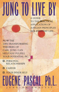 Title: Jung to Live by, Author: Eugene Pascal