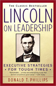 Title: Lincoln on Leadership: Executive Strategies for Tough Times, Author: Donald T. Phillips