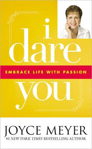 Title: I Dare You: Embrace Life with Passion, Author: Joyce Meyer