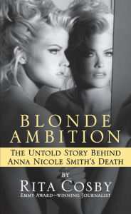 Title: Blonde Ambition: The Untold Story Behind Anna Nicole Smith's Death, Author: Rita Cosby