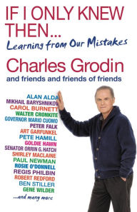 Title: If I Only Knew Then...: Learning from Our Mistakes, Author: Charles Grodin