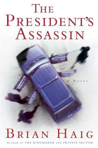 Title: The President's Assassin, Author: Brian Haig