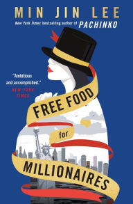 Title: Free Food for Millionaires, Author: Min Jin Lee