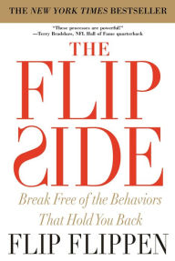 Title: The Flip Side: Break Free of the Behaviors That Hold You Back, Author: Flip Flippen