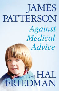 Title: Against Medical Advice, Author: James Patterson