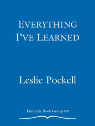 Title: Everything I've Learned: 100 Great Principles to Live by, Author: Leslie Pockell