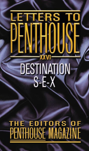 Letters to Penthouse XXVI: Destination S-E-X