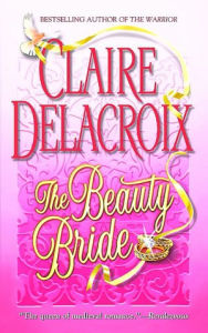 Title: The Beauty Bride (Jewels of Kinfairlie Series #1), Author: Claire Delacroix