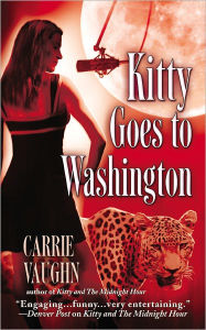 Title: Kitty Goes to Washington (Kitty Norville Series #2), Author: Carrie Vaughn